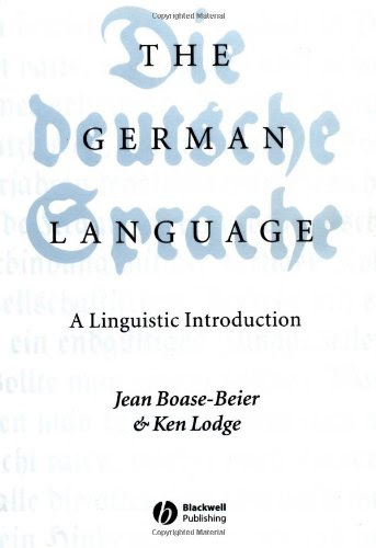 The German Language: A Linguistic Introduction Jean Boase-Beier and Ken R. Lodge Blackwell