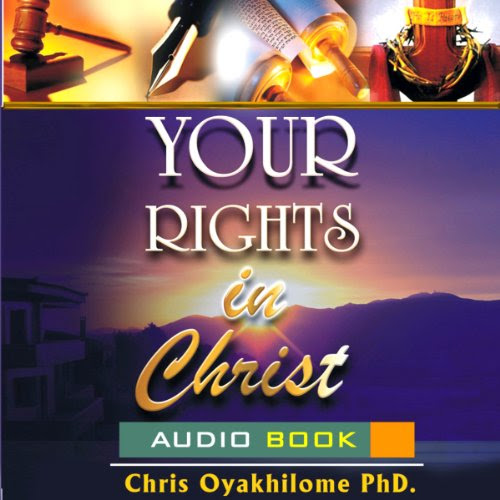 Your Rights in Christ, by Pastor Chris Oyakhilome PhD