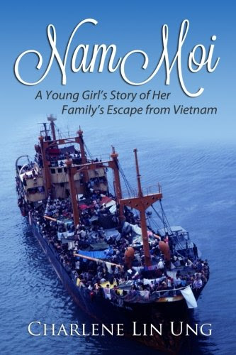 Nam Moi: A Young Girl's Story of Her Family's Escape from Vietnam, by Charlene Lin Ung
