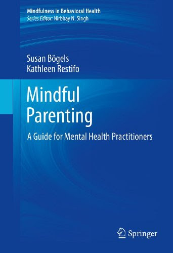 Mindful Parenting: A Guide for Mental Health Practitioners (Mindfulness in Behavioral Health) On Sale
