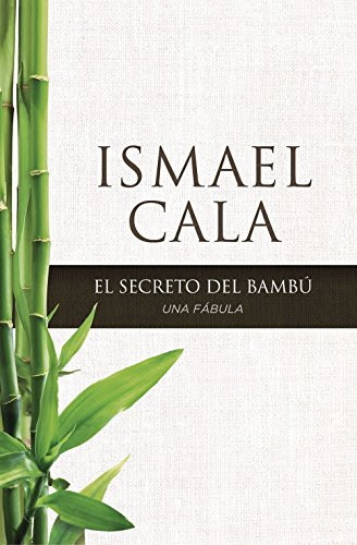 El secreto del Bambú: Una fábula (Spanish Edition), by Ismael Cala