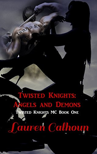Twisted Knights: Angels and Demons: Twisted Knights MC Book 1, by Lauren Calhoun