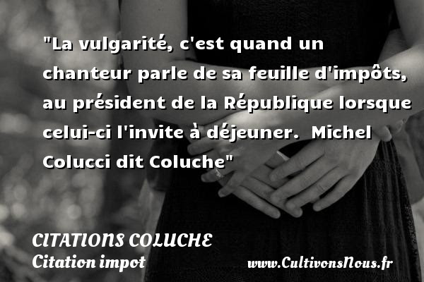 La Vulgarite C Est Quand Citations Coluche Cultivons Nous