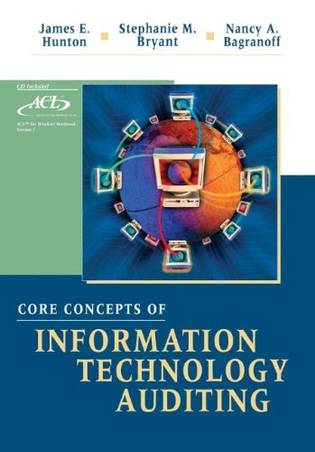 Core Concepts of Information Technology AuditingBy James E. Hunton, Stephanie M. Bryant, Nancy A. Bagranoff Core Concepts of Information Technology AuditingBy James E. Hunton, Stephanie M. Bryant, Nancy A. Bagranoff