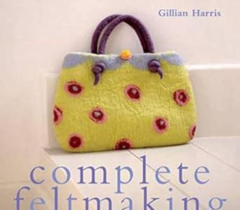 Download AudioBook Complete Feltmaking: Easy Techniques and 25 Great Projects (The Complete Craft Series) PDF - ePub - Mobi PDF