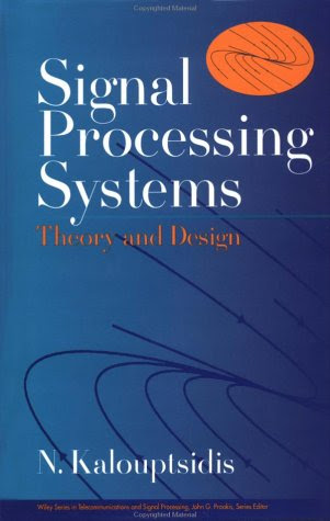 Signal Processing Systems: Theory and Design (Wiley Series in Telecommunications and Signal Processing), by N. Kalouptsidis