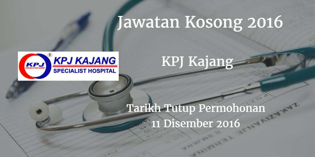 Jawatan Kosong KPJ Kajang 11 Disember 2016