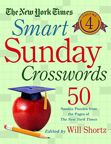 The New York Times Smart Sunday Crosswords Volume 4: 50 Sunday Puzzles from the Pages of The New York TimesBy The New York Times