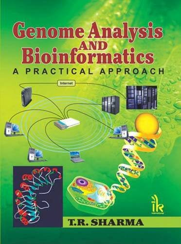 Genome Analysis and Bioinformatics: A Practical Approach, by T.R. Sharma