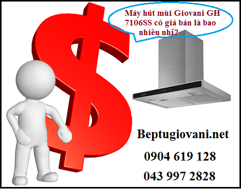 Giá bán của máy hút mùi Giovani GH 7106SS