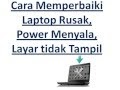 Cara Memperbaiki Laptop Rusak Power Menyala Layar Tidak Tampil