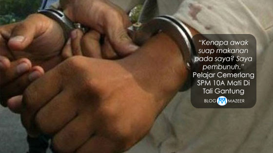 Kisah Bagaimana Pelajar Cemerlang SPM Dapat 10A Akhirnya Mati Di Tali Gantung