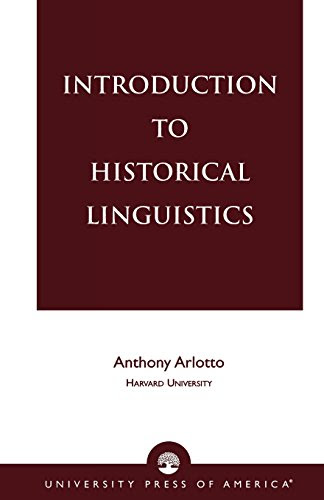 Introduction to Historical LinguisticsBy Anthony Arlotto