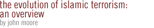The Evolution of Islamic Terrorism - An Overview...by John Moore