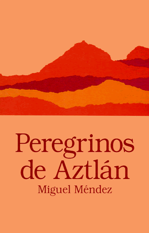 Peregrinos de Aztlan  (Clasicos Chicanos) (Spanish Edition), by Miguel Mendez