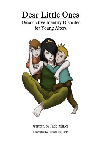 Dear Little Ones: A book about Dissociative Identity Disorder for young altersBy Jade Miller