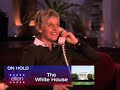 Video Ellen Calls The White House!