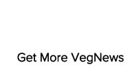 Get More VegNews