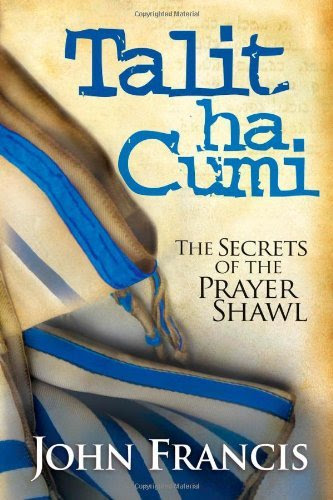 Talit Ha Cumi: The Secrets of the Prayer Shawl