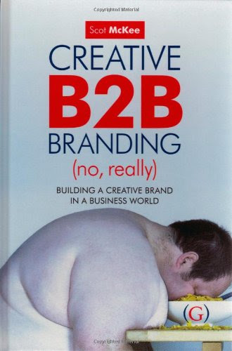 Creative B2B Branding (No, Really), by Scot McKee