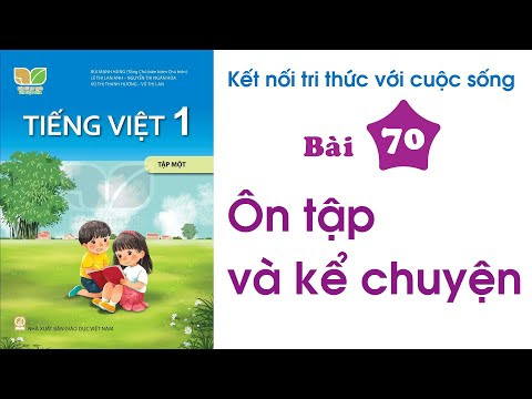 Tập Đọc Tiếng Việt Lớp 1 Bài 70 - Ôn tập và kể chuyện | Sách Kết Nối Tri Thức