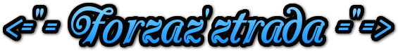 |=™ Forza'ztrada™=|  