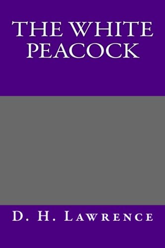 The White Peacock, by D. H. Lawrence