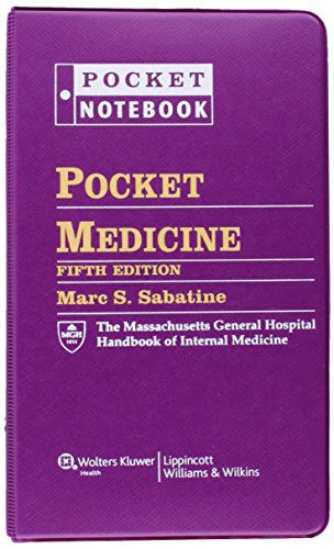 Pocket Medicine: The Massachusetts General Hospital Handbook of Internal Medicine (Pocket Notebook) Fifth Edition, by Marc S. Sabatine MD Pocket Medicine: The Massachusetts General Hospital Handbook of Internal Medicine (Pocket Notebook) Fifth Edition, by Marc S. Sabatine MD