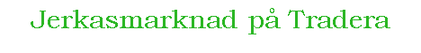 Jerkasmarknad på Tradera