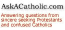 AskACatholic.com: A spiritual oasis for sincere seeking Protestants and confused Catholics.