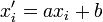 x_i' = ax_i+b