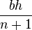 \frac{bh}{n + 1}