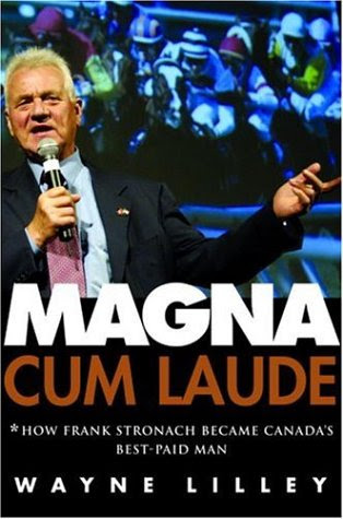 Magna Cum Laude: How Frank Stronach Became Canada's Best-Paid Man, by Wayne Lilley Magna Cum Laude: How Frank Stronach Became Canada's Best-Paid Man, by Wayne Lilley
