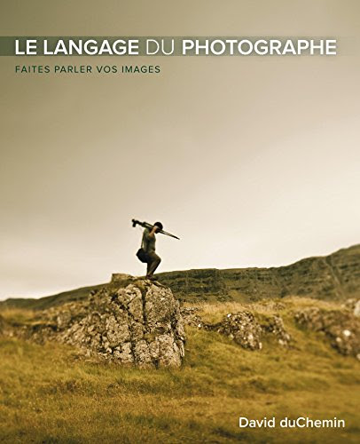 Le langage du photographe: Faites parler vos images