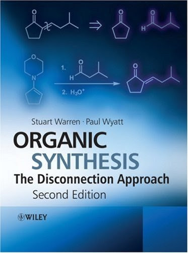 , by Stuart Warren Organic Synthesis: The Disconnection Approach (2e)From Wiley