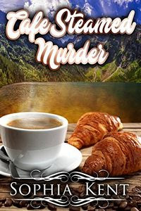 Café Steamed Murder by Sophia Kent