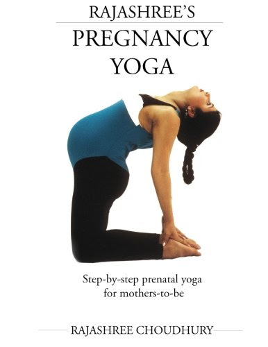 Rajashree's Pregnancy Yoga, by Rajashree Choudhury