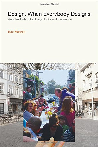 Design, When Everybody Designs: An Introduction to Design for Social Innovation (Design Thinking, Design Theory), by Ezio Manzini