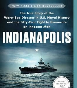 Download Link Indianapolis: The True Story of the Worst Sea Disaster in U.S. Naval History and the Fifty-Year Fight to Exonerate an Innocent Man Best Sellers PDF