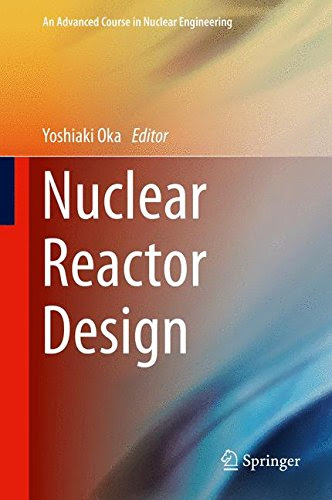 Nuclear Reactor Design (An Advanced Course in Nuclear Engineering)From Springer