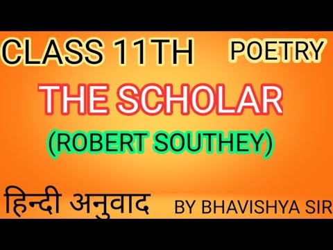 THE SCHOLAR (ROBERT SOUTHEY) CLASS 11TH  हिन्दी अनुवाद poetry .