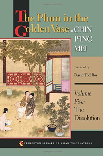 The Plum in the Golden Vase or, Chin P'ing Mei, Volume Five: The Dissolution (Princeton Library of Asian Translations)From Princeton Uni