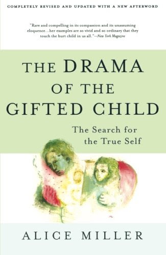 The Drama of the Gifted Child: The Search for the True Self, Revised Edition, by Alice Miller The Drama of the Gifted Child: The Search for the True Self, Revised Edition, by Alice Miller