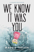 Title: We Know It Was You, Author: Maggie Thrash