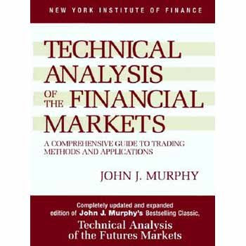 Technical Analysis of the Financial Markets Technical Analysis of the Financial Markets