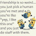 Minion Quotes On Friendship : 30 Ridiculous and Snarky Funny Minion Quotes : 7996 quotes have been tagged as friendship: