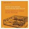 Mittel der Macht. Textilien bei den Kelten : Instruments of Power. Celtic Textiles (3806227098)