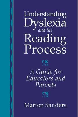 Understanding Dyslexia And The Reading Process A Guide For Educators
And Parents