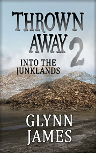 Thrown Away 2 (Into the Junklands) (Thrown Away Saga), by Glynn James