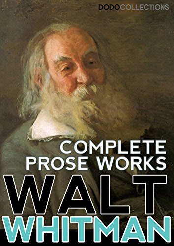 Walt Whitman: Complete Prose Works (Walt Whitman Collection), by Walt Whitman